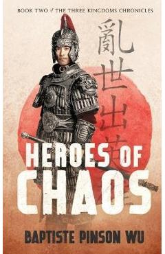 Coperta cărții 'Heroes of Chaos - Baptiste Pinson Wu'