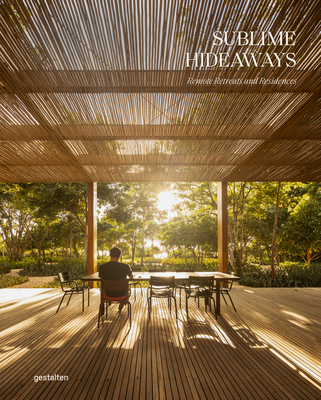 Sublime Hideaways: Remote Retreats and Residencies - Gestalten