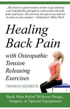 Poza produsului Healing Back Pain with Osteopathic Tension Releasing Exercises - Thomas Seebeck