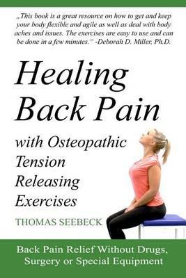 Healing Back Pain with Osteopathic Tension Releasing Exercises - Thomas Seebeck