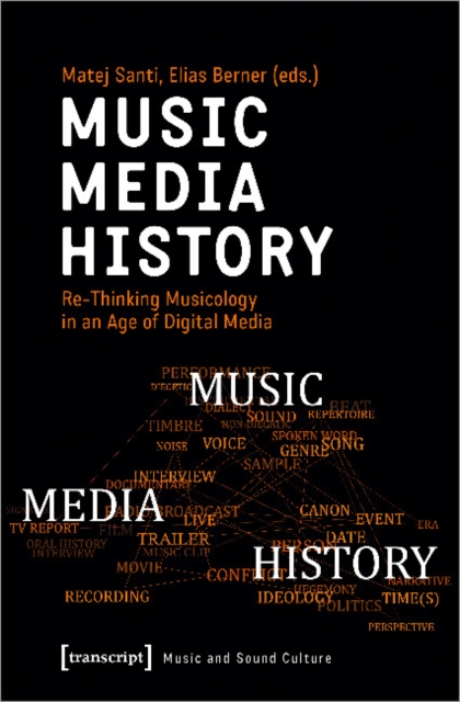 Music - Media - History: Re-Thinking Musicology in an Age of Digital Media - Matej Santi