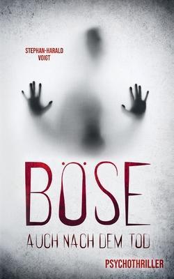 Böse auch nach dem Tod: Psychothriller - Stephan-harald Voigt