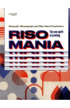 Risomania: The New Spirit of Printing - John Z. Komurki