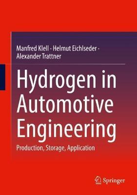 Hydrogen in Automotive Engineering: Production, Storage, Application - Manfred Klell