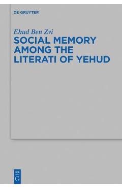 Coperta cărții 'Social Memory among the Literati of Yehud - Ehud Ben Zvi'