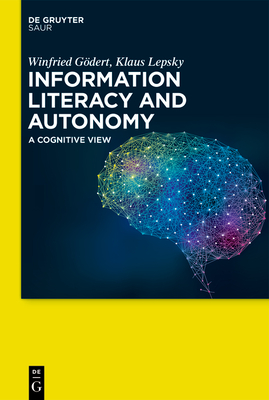 Information Literacy and Autonomy: A Cognitive View - Winfried Gödert