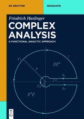 Complex Analysis: A Functional Analytic Approach - Friedrich Haslinger