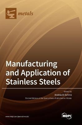 Manufacturing and Application of Stainless Steels - Andrea Di Schino