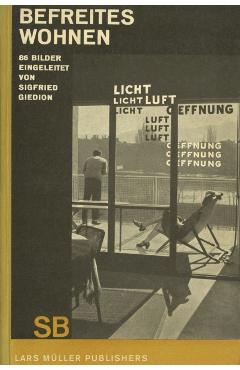 Coperta cărții 'Sigfried Giedion: Liberated Dwelling: (Befreites Wohnen) - Sigfried Giedion'