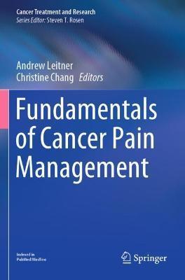 Fundamentals of Cancer Pain Management - Andrew Leitner