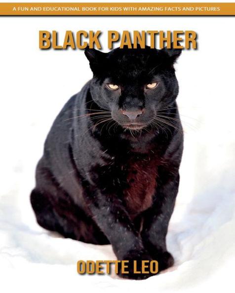 Black Panther: A Fun and Educational Book for Kids with Amazing Facts and Pictures - Odette Leo