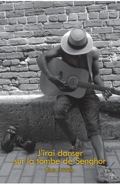 Poza produsului J'irai danser sur la tombe de Senghor - Blaise Ndala