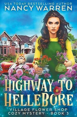 Highway to Hellebore: A Village Flower Shop Paranormal Cozy Mystery - Nancy Warren
