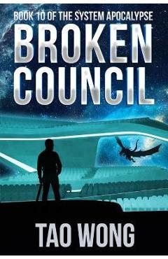 Coperta cărții 'Broken Council: A Space Opera, Post-Apocalyptic LitRPG - Tao Wong'