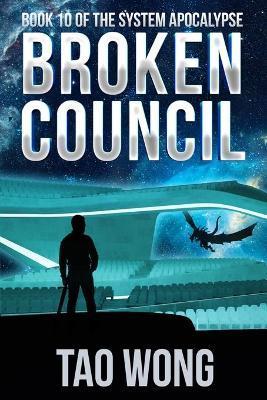 Coperta cărții 'Broken Council: A Space Opera, Post-Apocalyptic LitRPG - Tao Wong'
