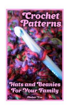 Poza produsului Crochet Patterns: Hats and Beanies For Your Family: (Crochet Patterns, Crochet Stitches) - Amber Cox