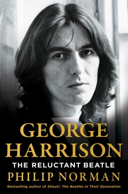 George Harrison: The Reluctant Beatle - Philip Norman