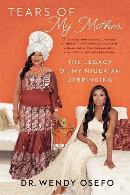 Tears of My Mother: The Legacy of My Nigerian Upbringing - Wendy Osefo