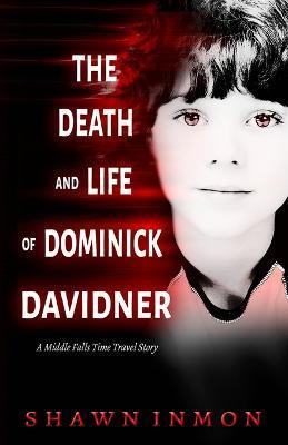 The Death and Life of Dominick Davidner - Shawn Inmon