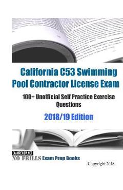 Poza produsului California C53 Swimming Pool Contractor License Exam 100+ Unofficial Self Practice Exercise Questions 2018/19 Edition - Examreview