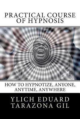 Practical Course of Hypnosis: How to hypnotize, Anyone, Anytime, Anywhere - Mariam Charytin Murillo Velazco