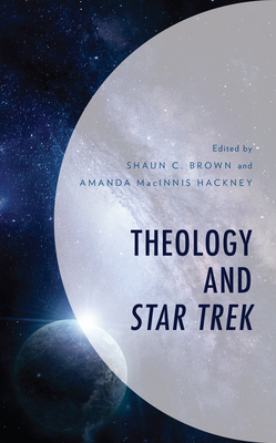 Theology and Star Trek - Shaun C. Brown