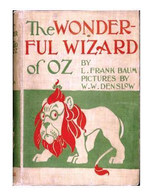 The wonderful wizard of Oz. By: L. Frank Baum with pictures By: W. W. Denslow. / children's NOVEL / - W. W. Denslow