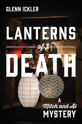Lanterns of Death: A Mitch and Al Mystery - Glenn Ickler