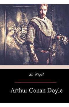 Coperta cărții 'Sir Nigel - Arthur Conan Doyle'