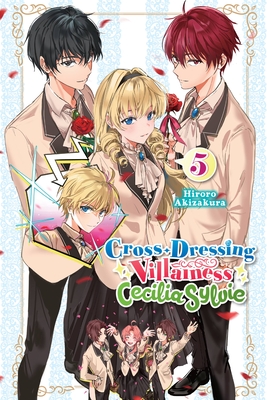 Cross-Dressing Villainess Cecilia Sylvie, Vol. 5 (Light Novel) - Hiroro Akizakura