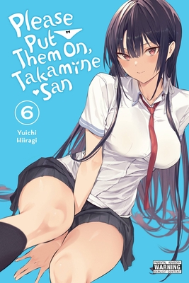 Please Put Them On, Takamine-San, Vol. 6 - Yuichi Hiiragi