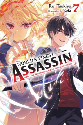 The World's Finest Assassin Gets Reincarnated in Another World as an Aristocrat, Vol. 7 (Light Novel) - Rui Tsukiyo