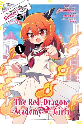 I've Been Killing Slimes for 300 Years and Maxed Out My Level Spin-Off: The Red Dragon Academy for Girls, Vol. 1 - Kisetsu Morita