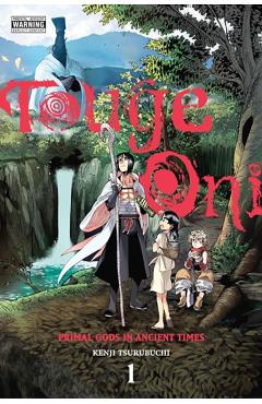 Touge Oni: Primal Gods in Ancient Times, Vol. 1 - Kenji Tsurubuchi