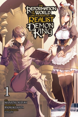 The Reformation of the World as Overseen by a Realist Demon King, Vol. 1 (Manga) - Ryosuke Hata