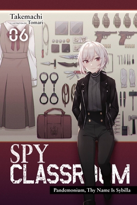 Spy Classroom, Vol. 6 (Light Novel): Pandemonium, Thy Name Is Sybilla - Takemachi