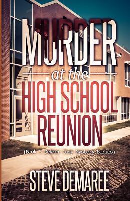 Murder at the High School Reunion - Steve Demaree