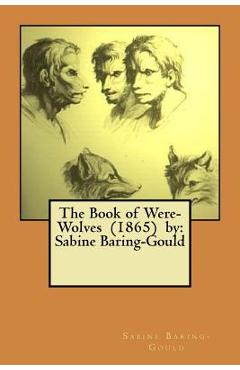 Coperta cărții 'The Book of Were-Wolves (1865) by: Sabine Baring-Gould - Sabine Baring-gould'