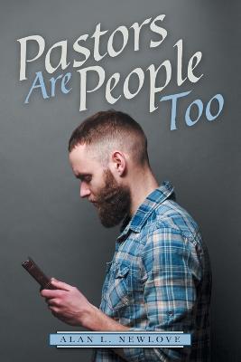 Coperta cărții 'Pastors Are People Too - Alan L. Newlove'