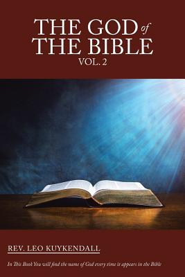 The God of the Bible Vol. 2: In This Book You Will Find the Name of God Every Time It Appears in the Bible - Leo Kuykendall