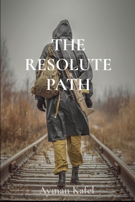 The Resolute Path - Ayman Kafel