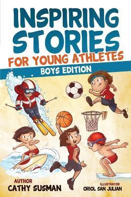 Inspiring Stories for Young Athletes: A Collection of Unbelievable Stories about Mental Toughness, Confidence and How to Overcome Fears & Gain the Min - Cathy Susman