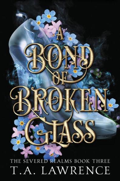 A Bond of Broken Glass - T. A. Lawrence