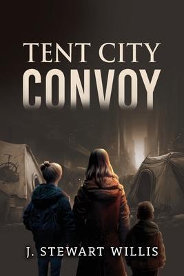 Tent City Convoy - J. Stewart Willis