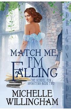 Coperta cărții 'Match Me, I'm Falling - Michelle Willingham'