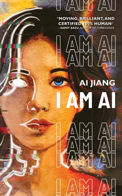 I Am AI: A Novelette - Ai Jiang