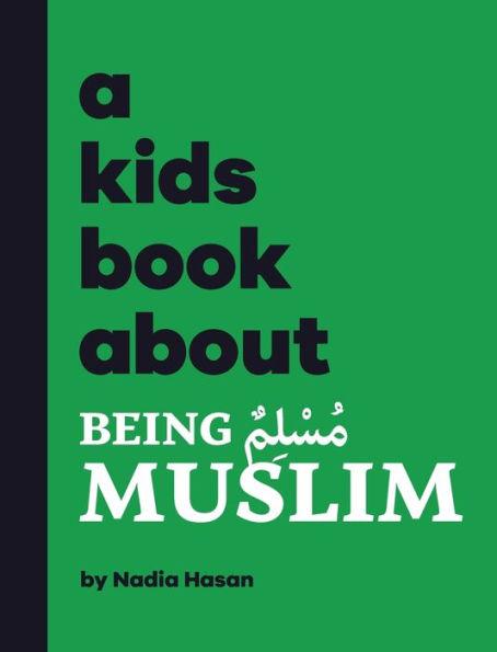 A Kids Book About Being Muslim - Nadia Hasan