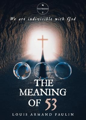 The Meaning of 53 - Louis Armand Paulin