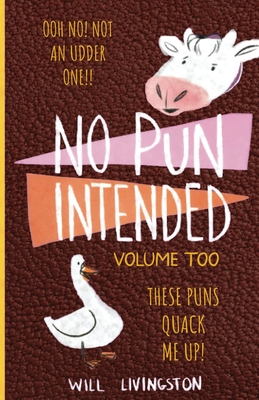 No Pun Intended: Volume Too Illustrated Funny, Teachers Day, Mothers Day Gifts, Birthdays, White Elephant Gifts - Will Livingston