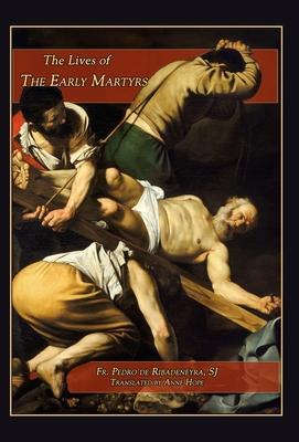 Lives of the Early Martyrs - Pedro De Ribadeneyra